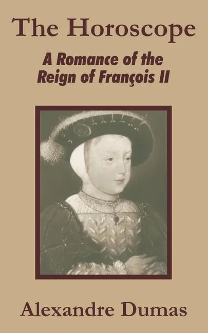 The Horoscope: A Romance of the Reign of François II - Paperback