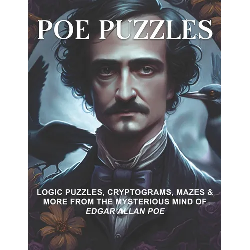 Poe Puzzles: Logic Puzzles, Cryptograms, Mazes & More from the Mysterious Mind of Edgar Allan Poe - Paperback