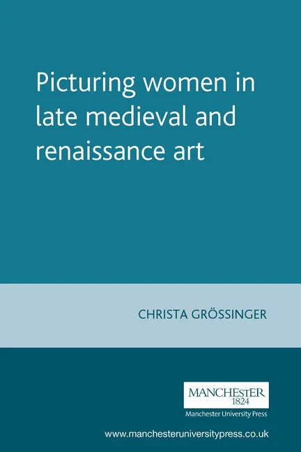 Picturing Women in Late Medieval and Renaissance Art - Paperback
