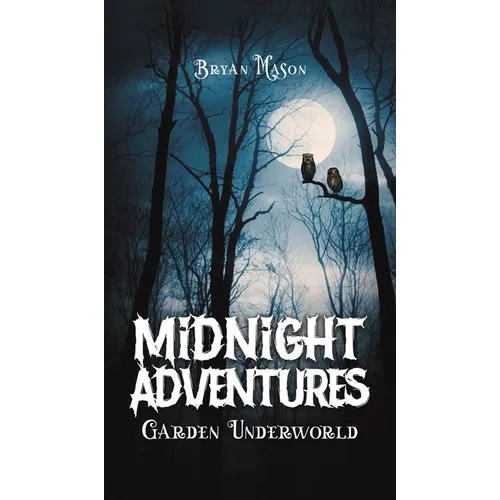Midnight Adventures Garden Underworld - Hardcover