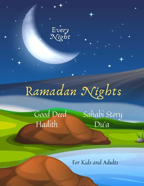 Ramadan Nights Every Night Good Deed Hadith Sahabi Story Du'a for Kids and Adults: ( Islamic Books for Kids ) - Paperback