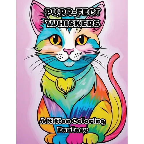 Purr-fect Whiskers: A Kitten Coloring Fantasy - Paperback