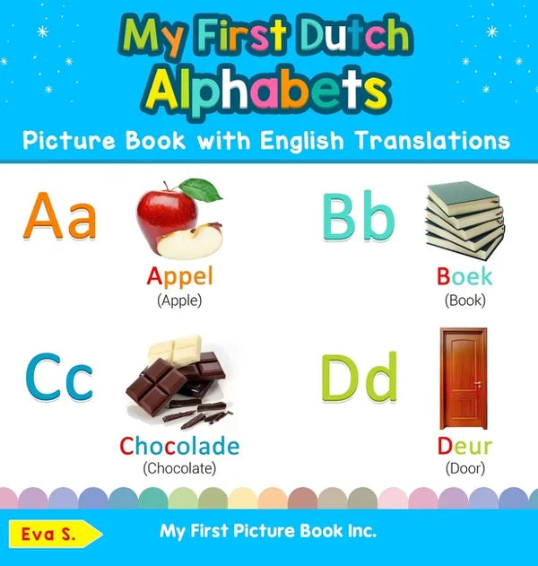 My First Dutch Alphabets Picture Book with English Translations: Bilingual Early Learning & Easy Teaching Dutch Books for Kids - Hardcover