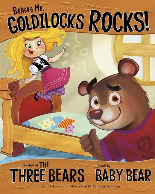 Believe Me, Goldilocks Rocks!: The Story of the Three Bears as Told by Baby Bear - Paperback