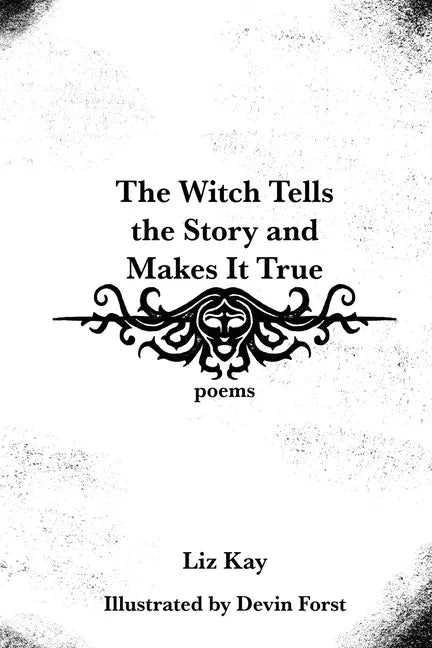 The Witch Tells the Story and Makes It True: Poems - Paperback