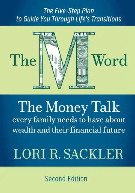 The M Word: The Money Talk Every Family Needs to Have About Wealth and Their Financial Future - SECOND EDITION - Hardcover