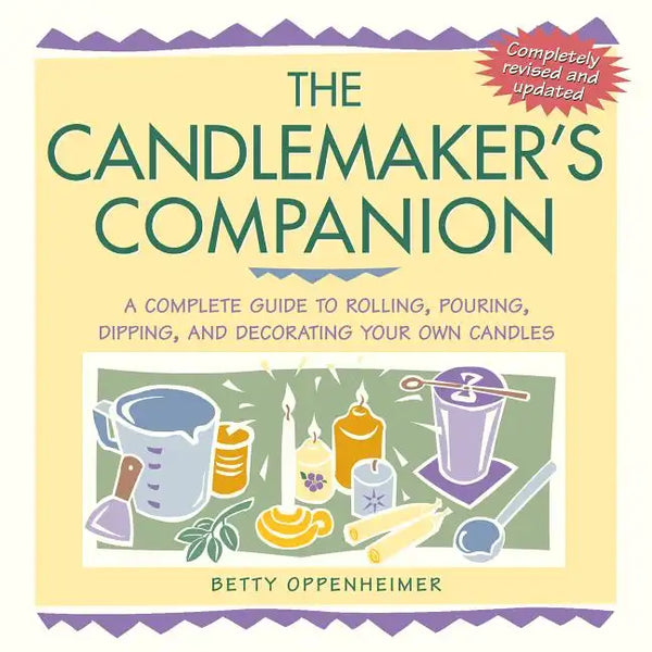 The Candlemaker's Companion: A Complete Guide to Rolling, Pouring, Dipping, and Decorating Your Own Candles - Paperback
