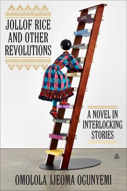 Jollof Rice and Other Revolutions: A Novel in Interlocking Stories - Hardcover