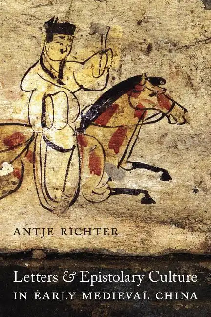 Letters and Epistolary Culture in Early Medieval China - Paperback