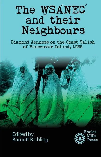 The WSANEC and Their Neighbours: Diamond Jenness on the Coast Salish of Vancouver Island, 1935 - Paperback