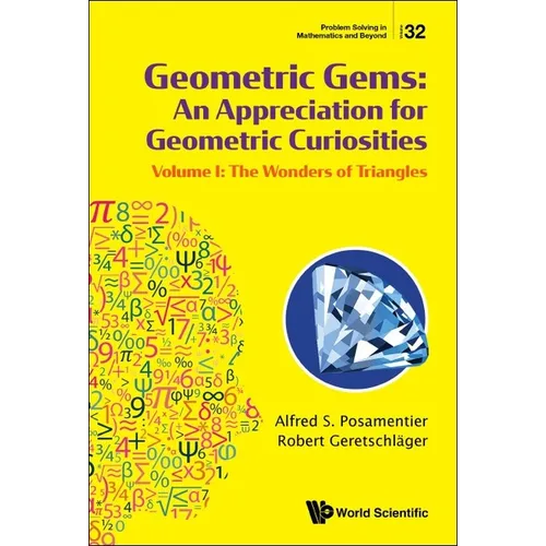 Geometric Gems: An Appreciation for Geometric Curiosities - Volume I: The Wonders of Triangles - Hardcover