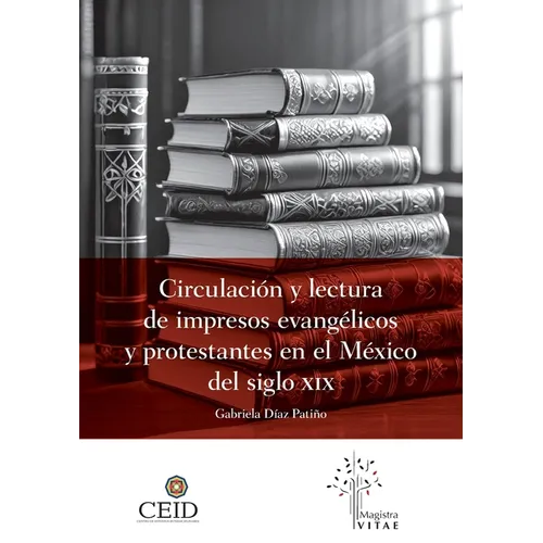 Circulaci?n y lectura de impresos evang?licos y protestantes en el M?xico del siglo XIX - Paperback