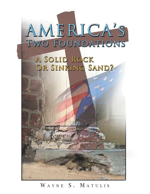 America's Two Foundations: A Solid Rock or Sinking Sand? - Paperback