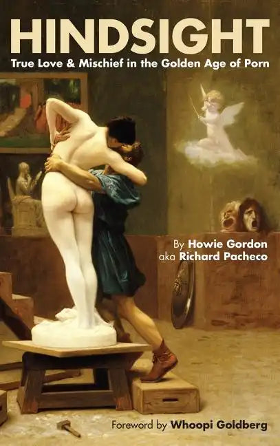Hindsight: True Love & Mischief in the Golden Age of Porn (hardback) - Hardcover