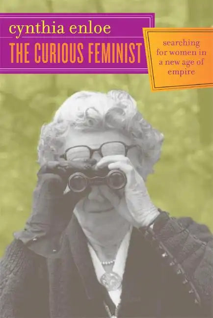 The Curious Feminist: Searching for Women in a New Age of Empire - Paperback