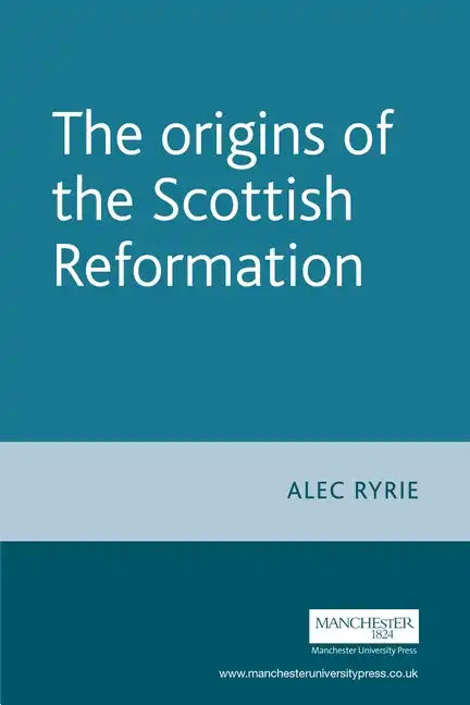 The Origins of the Scottish Reformation - Paperback