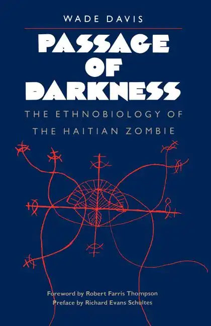 Passage of Darkness: The Ethnobiology of the Haitian Zombie - Paperback