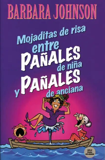 Mojaditas de Risa Entre Pañales de Niña Y Pañales de Anciana = Leaking Laffs Between Pampers and Depends - Paperback