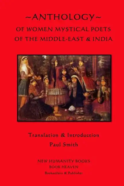 Anthology of Women Mystical Poets of The Middle-East & India - Paperback