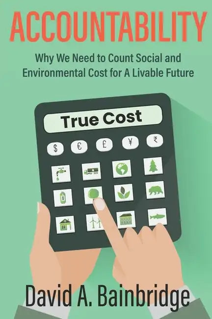 Accountability: Why We Need to Count Social and Environmental Cost for A Livable Future - Paperback