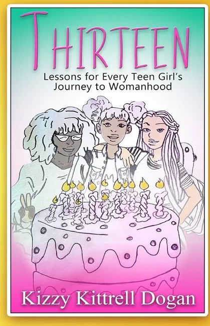 Thirteen: Lessons for Every Teen Girl's Journey to Womanhood - Paperback