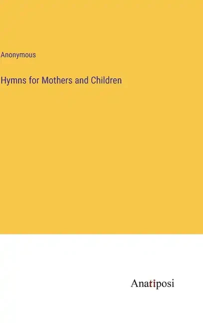 Hymns for Mothers and Children - Hardcover