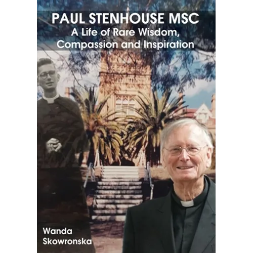 Paul Stenhouse MSC: A Life of Rare Wisdom, Compassion and Inspiration - Paperback