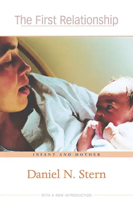 The First Relationship: Infant and Mother, with a New Introduction - Paperback