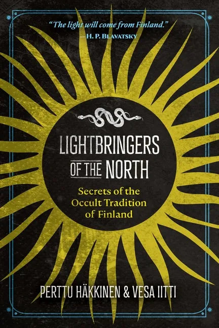 Lightbringers of the North: Secrets of the Occult Tradition of Finland - Paperback