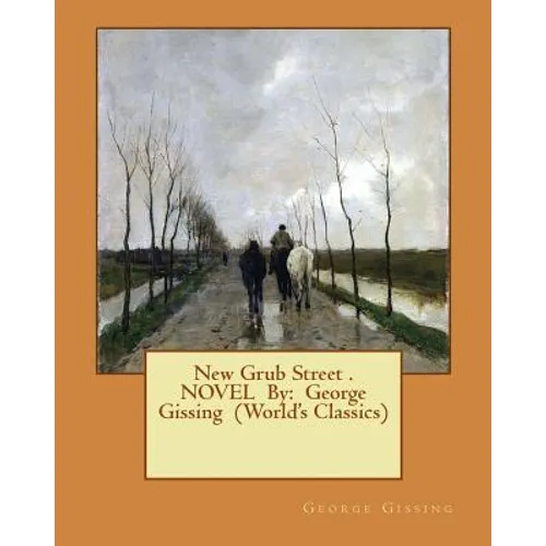 New Grub Street . NOVEL By: George Gissing (World's Classics) - Paperback