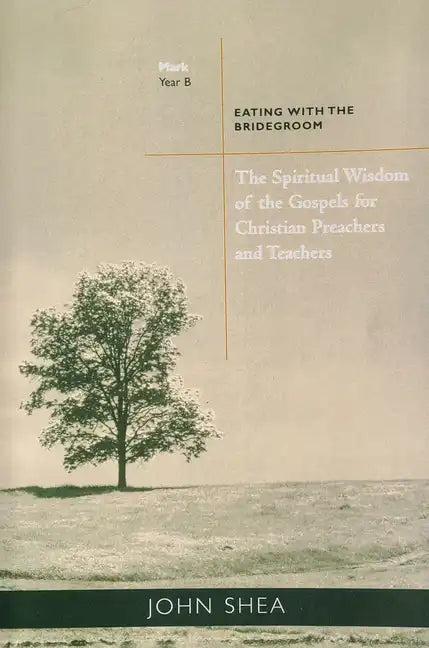 The Spiritual Wisdom of Gospels for Christian Preachers and Teachers: Eating with the Bridegroom Year B Volume 2 - Paperback