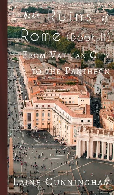More Ruins of Rome (Book II): From Vatican City to the Pantheon - Hardcover