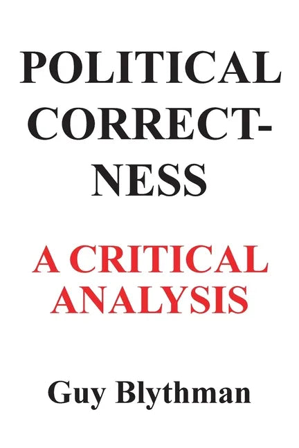 Political Correctness: A Critical Analysis - Paperback