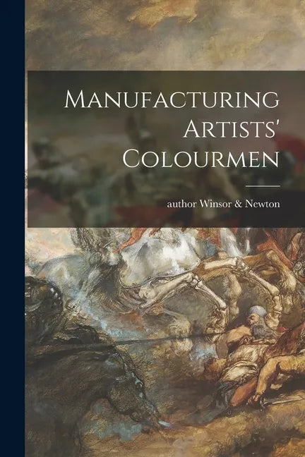 Manufacturing Artists' Colourmen - Paperback