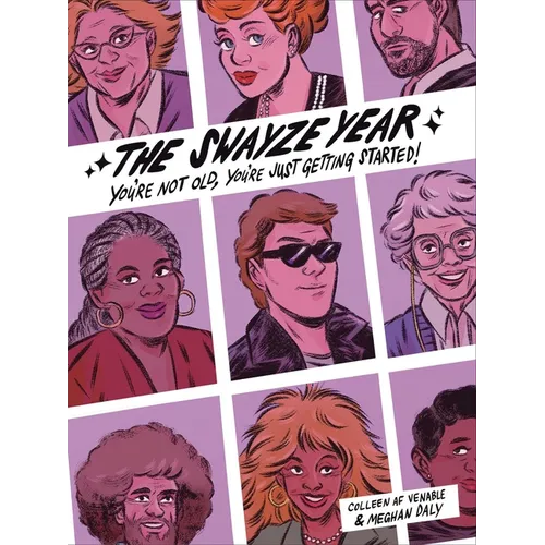 The Swayze Year: You're Not Old, You're Just Getting Started! - Paperback