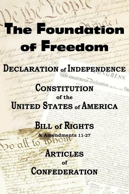 The Declaration of Independence and the Us Constitution with Bill of Rights & Amendments Plus the Articles of Confederation - Paperback