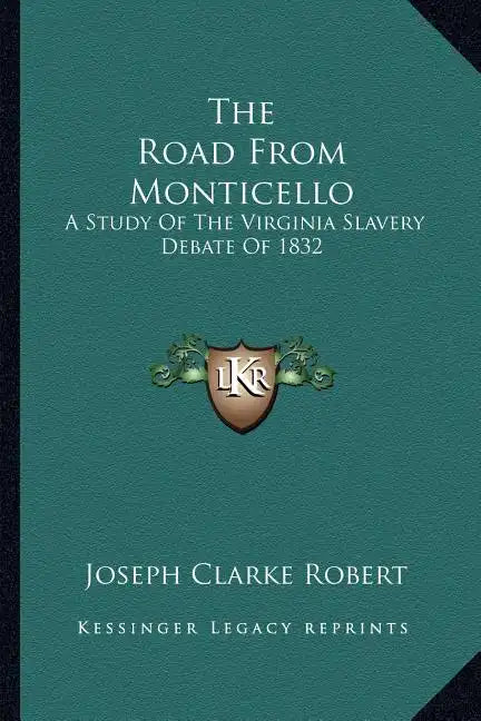 The Road from Monticello: A Study of the Virginia Slavery Debate of 1832 - Paperback
