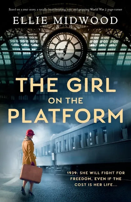 The Girl on the Platform: Based on a true story, a totally heartbreaking, epic and gripping World War 2 page-turner - Paperback