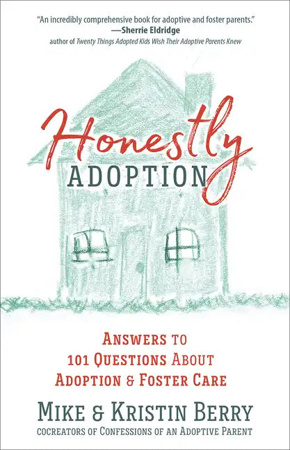 Honestly Adoption: Answers to 101 Questions about Adoption and Foster Care - Paperback