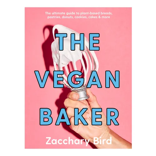 The Vegan Baker: The Ultimate Guide to Plant-Based Breads, Pastries, Cookies, Slices, and More - Hardcover