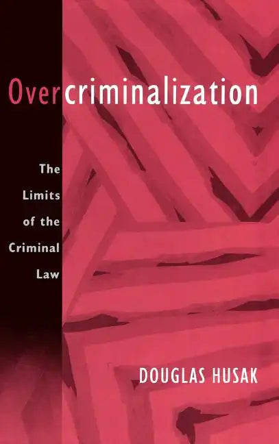 Overcriminalization: The Limits of the Criminal Law - Hardcover