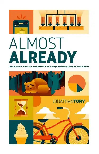 Almost Already: Insecurities, Failures, and Other Fun Things Nobody Likes to Talk about - Paperback