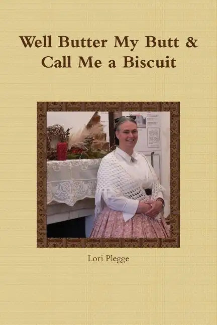 Well, Butter My Butt & Call Me A Biscuit - Paperback