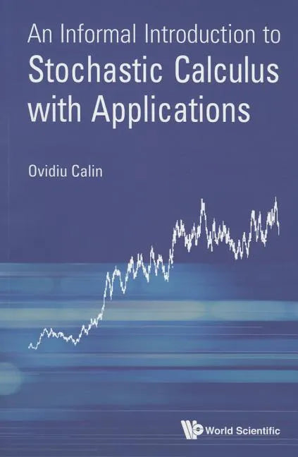 An Informal Introduction to Stochastic Calculus with Applications - Paperback