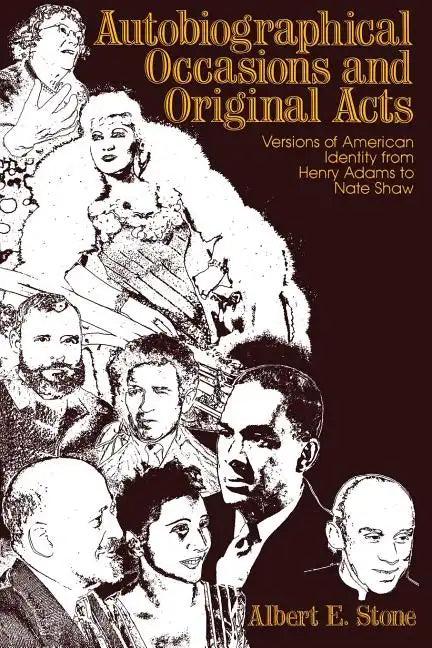 Autobiographical Occasions and Original Acts: Versions of American Identity from Henry Adams to Nate Shaw - Paperback