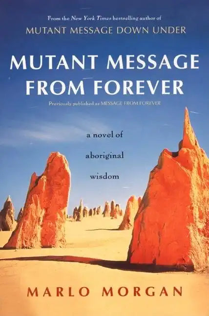Mutant Message from Forever: A Novel of Aboriginal Wisom - Paperback