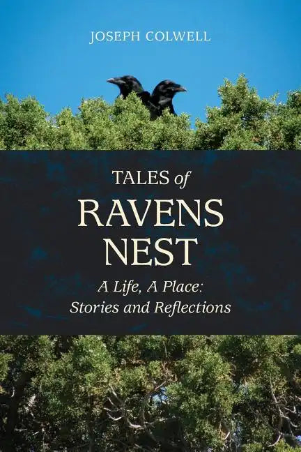 Tales of Ravens Nest: A Life, a Place: Stories and Reflections - Paperback