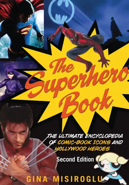 The Superhero Book: The Ultimate Encyclopedia of Comic-Book Icons and Hollywood Heroes - Paperback