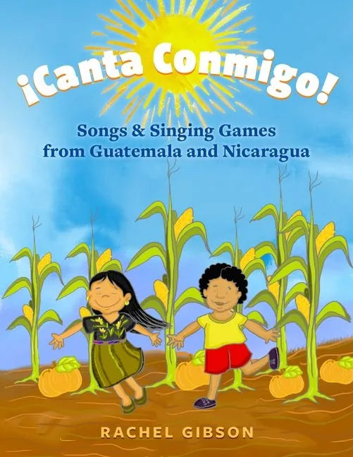 ¡Canta Conmigo!: Songs and Singing Games from Guatemala and Nicaragua - Paperback