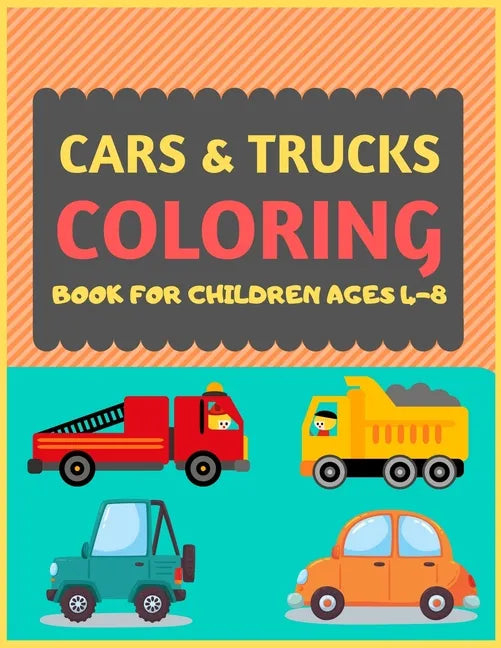 Cars & Trucks Coloring Book For Children Ages 4-8: Cool cars and vehicles trucks coloring book for kids & toddlers -trucks and cars for preschooler-co - Paperback